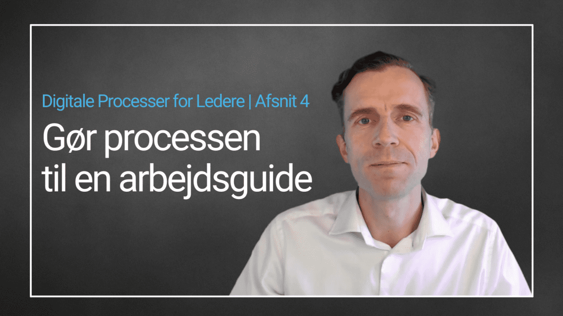 Gør processen til en arbejdsguide